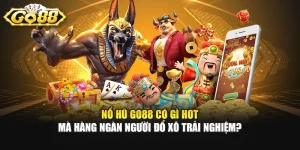Nổ Hũ GO88 Có Gì Hot Mà Hàng Ngàn Người Đổ Xô Trải Nghiệm? 